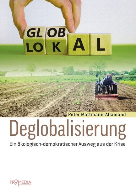 Deglobalisierung, Paperback von Peter Mattmann-Allamand, Promedia, 9783853714898