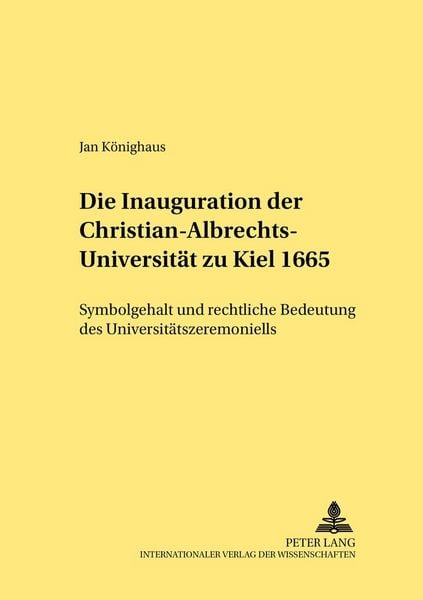 Produktbild: Die Inauguration der Christian-Albrechts-Universit&auml;t zu Kiel 1665