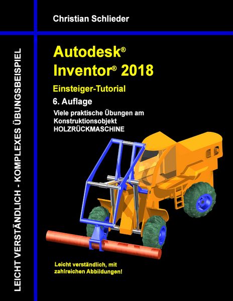 Autodesk Inventor 2018 - Einsteiger-Tutorial, Taschenbuch von Christian Schlieder, BoD – Books on Demand, 9783744887182