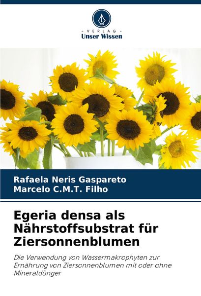 Egeria densa als Nährstoffsubstrat für Ziersonnenblumen, Taschenbuch von Rafaela Neris Gaspareto , Marcelo C. M. T. Filho, Verlag Unser Wissen,