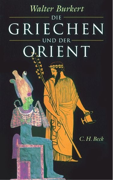 Die Griechen und der Orient, Taschenbuch von Walter Burkert, C.H. Beck, 9783406825217