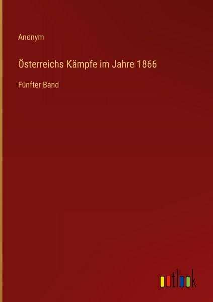 Produktbild: &Ouml;sterreichs K&auml;mpfe im Jahre 1866