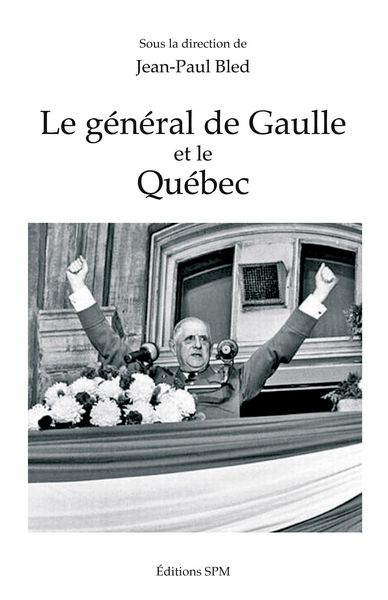 Produktbild: Le g&eacute;n&eacute;ral de Gaulle et le Qu&eacute;bec
