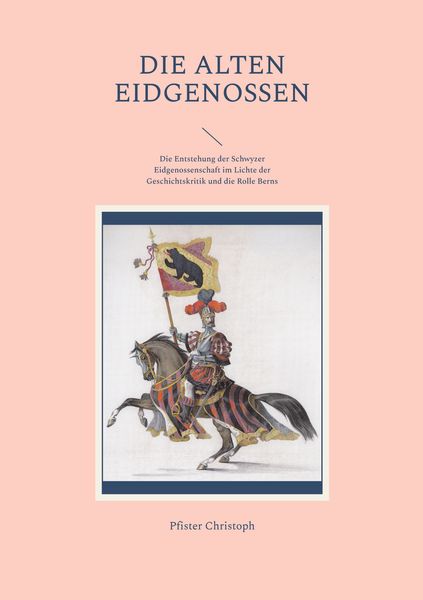 Die alten Eidgenossen, Taschenbuch von Pfister Christoph, BoD – Books on Demand, 9783756821815
