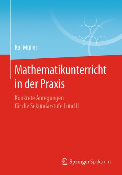 Mathematikunterricht in der Praxis, Taschenbuch von Kai Müller, Springer Berlin, 978-3-662-59706-4