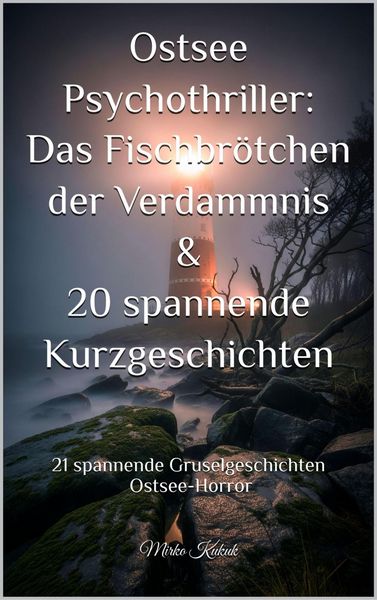 Produktbild: Ostsee Psychothriller: Das Fischbr&ouml;tchen der Verdammnis & 20 spannende Kurzgeschichten