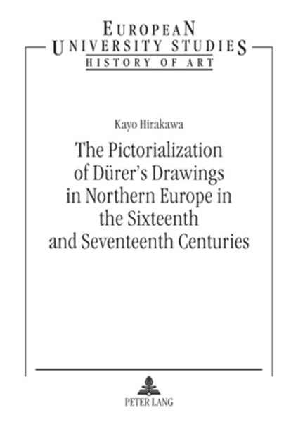 Produktbild: The Pictorialization of D&uuml;rer&rsquo;s Drawings in Northern Europe in the Sixteenth and Seventeenth Centuries