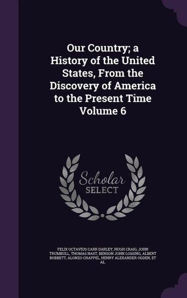 Produktbild: Our Country; a History of the United States, From the Discovery of America to the Present Time Volume 6