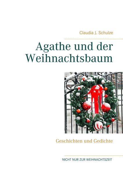 Agathe und der Weihnachtsbaum, Taschenbuch von Claudia J. Schulze, BoD – Books on Demand, 9783744875448