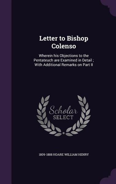 Produktbild: Letter to Bishop Colenso: Wherein his Objections to the Pentateuch are Examined in Detail; With Additional Remarks on Part II