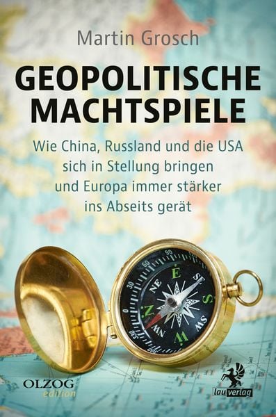 Geopolitische Machtspiele, Taschenbuch von Martin Grosch, Olzog ein Imprint der Lau Verlag & Handel KG, 978-3-95768-235-2