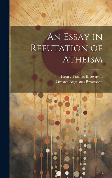 Produktbild: An Essay in Refutation of Atheism