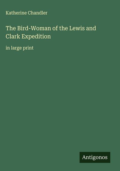Produktbild: The Bird-Woman of the Lewis and Clark Expedition