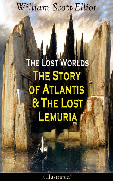 Produktbild: The Lost Worlds: The Story of Atlantis & The Lost Lemuria (Illustrated)
