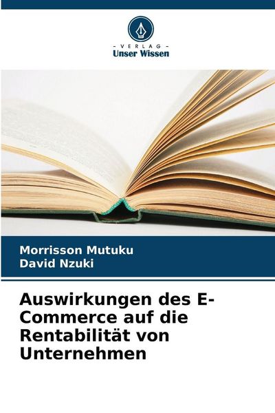 Auswirkungen des E-Commerce auf die Rentabilität von Unternehmen, Taschenbuch von Morrisson Mutuku , David Nzuki, Verlag Unser Wissen, 9786209269882