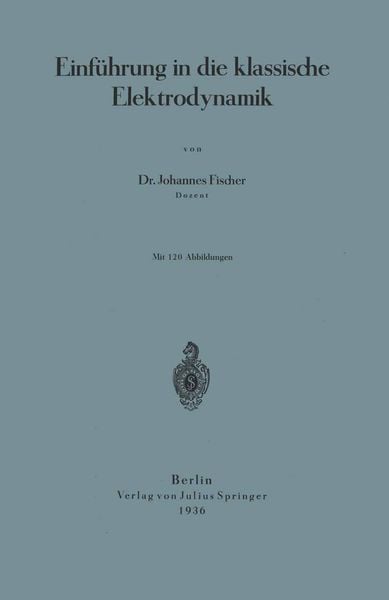 Einführung in die klassische Elektrodynamik, Taschenbuch von Johannes Fischer, Springer Berlin, 9783642896804