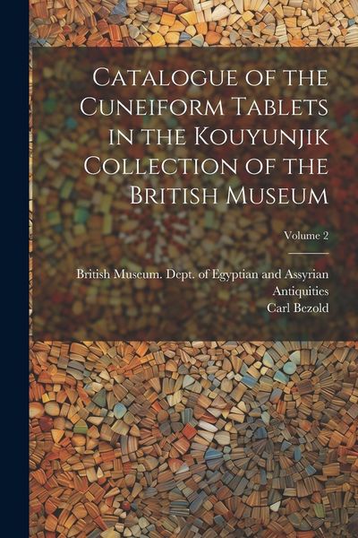 Produktbild: Catalogue of the Cuneiform Tablets in the Kouyunjik Collection of the British Museum; Volume 2