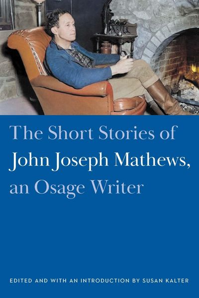 Produktbild: The Short Stories of John Joseph Mathews, an Osage Writer