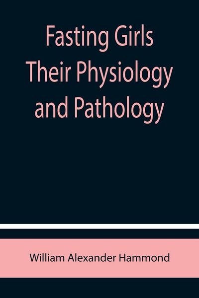Produktbild: Fasting Girls Their Physiology and Pathology