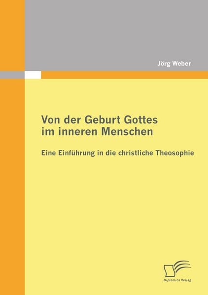 Produktbild: Von der Geburt Gottes im inneren Menschen: Eine Einf&uuml;hrung in die christliche Theosophie