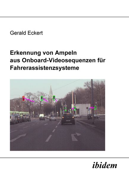 Produktbild: Erkennung von Ampeln aus Onboard-Videosequenzen f&uuml;r Fahrerassistenzsysteme