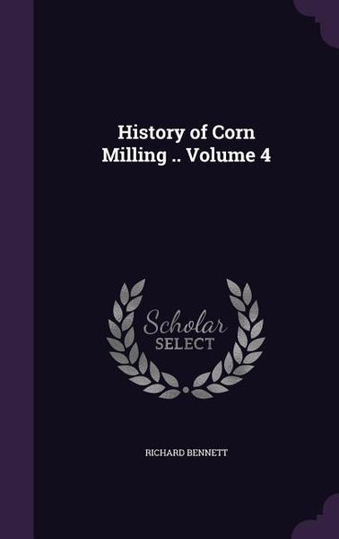Produktbild: History of Corn Milling .. Volume 4