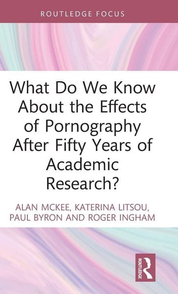 Produktbild: What Do We Know About the Effects of Pornography After Fifty Years of Academic Research?