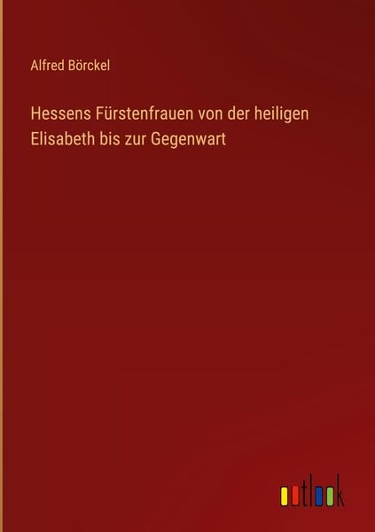 Produktbild: Hessens F&uuml;rstenfrauen von der heiligen Elisabeth bis zur Gegenwart