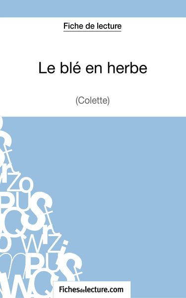 Produktbild: Le bl&eacute; en herbe de Colette (Fiche de lecture)