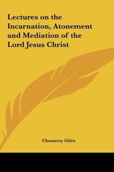 Produktbild: Lectures on the Incarnation, Atonement and Mediation of the Lord Jesus Christ