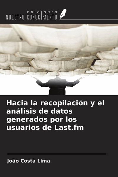 Produktbild: Hacia la recopilaci&oacute;n y el an&aacute;lisis de datos generados por los usuarios de Last.fm