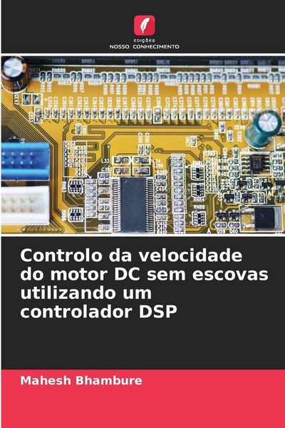 Produktbild: Controlo da velocidade do motor DC sem escovas utilizando um controlador DSP