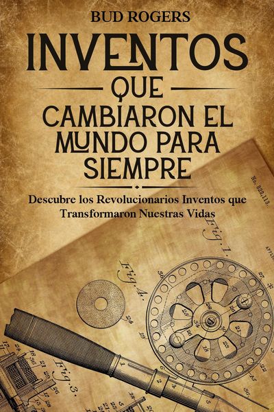 Produktbild: Inventos que Cambiaron el Mundo para Siempre: Descubre los Revolucionarios Inventos que Transformaron Nuestras Vidas