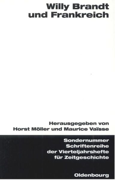 Willy Brandt und Frankreich, Gebundene Ausgabe von Horst Möller , Maurice Vaïsse, De Gruyter Mouton, 9783486576498