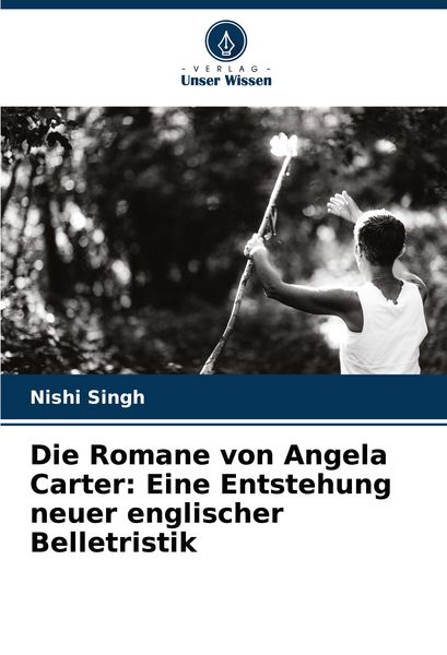 Produktbild: Die Romane von Angela Carter: Eine Entstehung neuer englischer Belletristik
