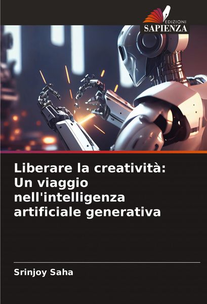 Produktbild: Liberare la creativit&agrave;: Un viaggio nell'intelligenza artificiale generativa