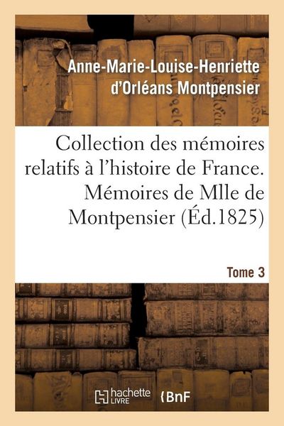 Produktbild: Collection des m&eacute;moires relatifs &agrave; l'histoire de France 41-43. M&eacute;moires de Mlle de Montpensier. 3