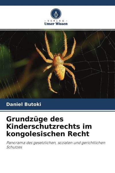Grundzüge des Kinderschutzrechts im kongolesischen Recht, Taschenbuch von Daniel Butoki, Verlag Unser Wissen, 9786204702278