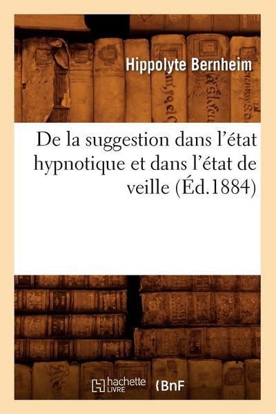 Produktbild: De la suggestion dans l'&eacute;tat hypnotique et dans l'&eacute;tat de veille (&Eacute;d.1884)