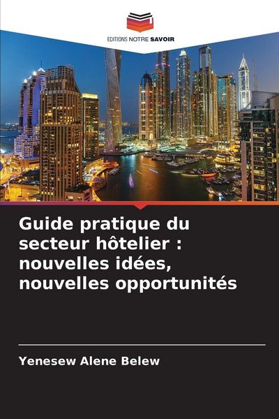 Produktbild: Guide pratique du secteur h&ocirc;telier : nouvelles id&eacute;es, nouvelles opportunit&eacute;s