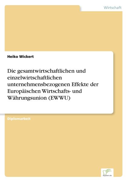 Die gesamtwirtschaftlichen und einzelwirtschaftlichen unternehmensbezogenen Effekte der Europäischen Wirtschafts- und Währungsunion (EWWU),
