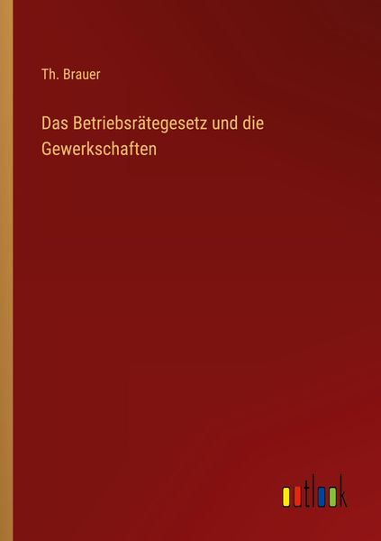 Produktbild: Das Betriebsr&auml;tegesetz und die Gewerkschaften