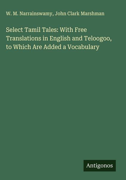 Produktbild: Select Tamil Tales: With Free Translations in English and Teloogoo, to Which Are Added a Vocabulary