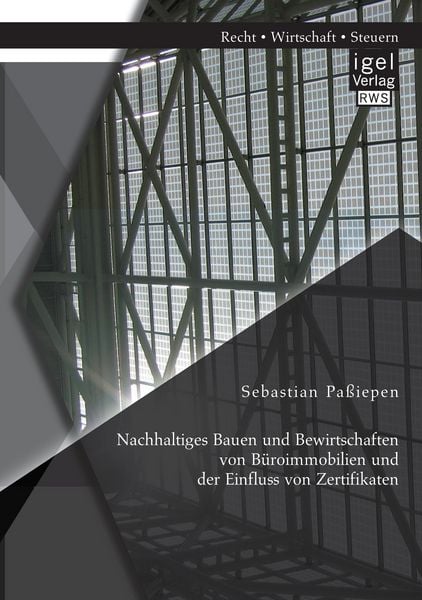 Produktbild: Nachhaltiges Bauen und Bewirtschaften von B&uuml;roimmobilien und der Einfluss von Zertifikaten