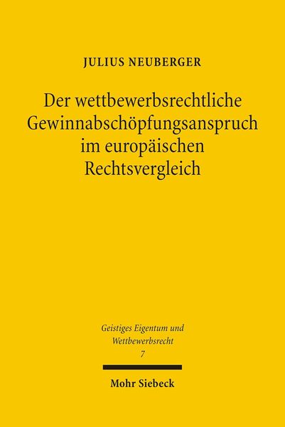 Produktbild: Der wettbewerbsrechtliche Gewinnabsch&ouml;pfungsanspruch im europ&auml;ischen Rechtsvergleich