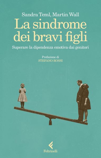 Produktbild: La sindrome dei bravi figli. Superare la dipendenza emotiva dai genitori