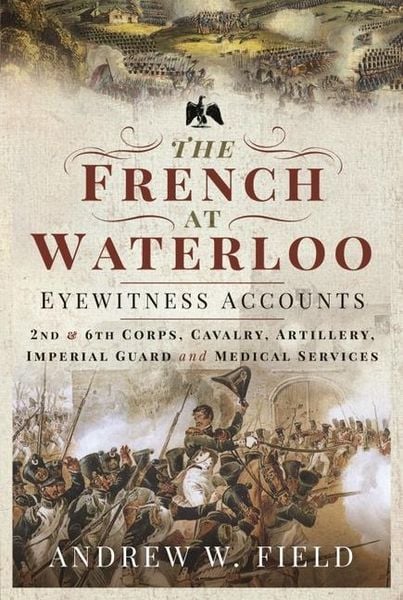 Produktbild: The French at Waterloo: Eyewitness Accounts