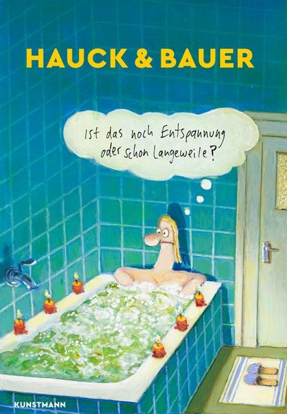 Ist das noch Entspannung oder schon Langeweile?, Gebundene Ausgabe von Elias Hauck,Dominik Bauer, Kunstmann, A, 978-3-95614-266-6