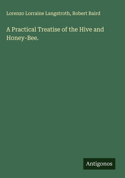 Produktbild: A Practical Treatise of the Hive and Honey-Bee.