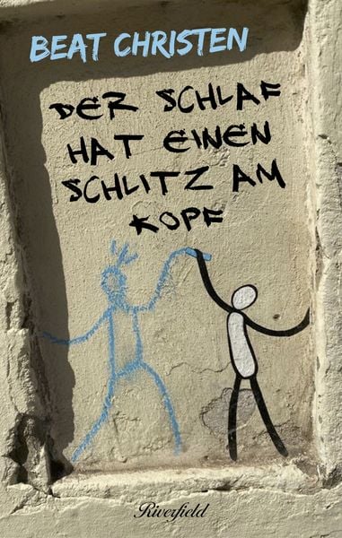 Der Schlaf hat einen Schlitz am Kopf, Taschenbuch von Beat Christen, Riverfield Verlag GmbH, 9783907459331